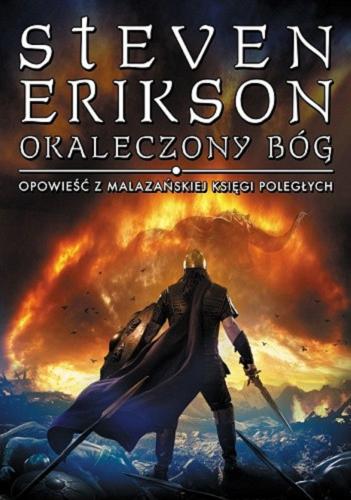 Okładka książki Okaleczony bóg / Steven Erikson ; przełożył Michał Jakuszewski.