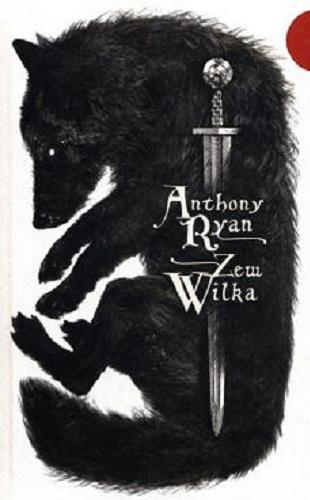Okładka książki Zew wilka / Anthony Ryan ; przełożyła Anna Reszka.