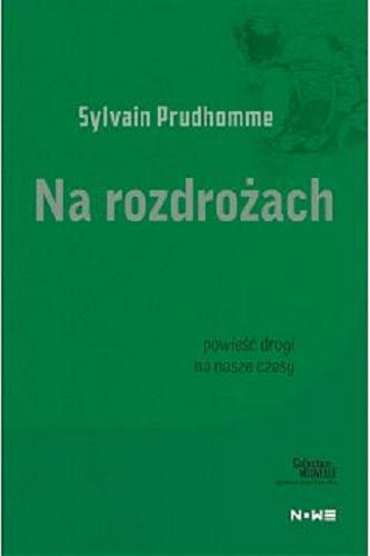 Okładka książki Na rozdrożach / Sylvain Prudhomme ; przekład Dorota Malina.