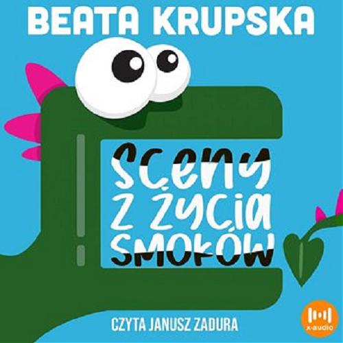 Okładka książki Sceny z życia smoków [Dokument dźwiękowy] / Beata Krupska.
