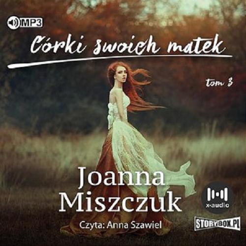 Okładka książki Córki swoich matek : [Dokument dźwiękowy] / 3 Joanna Miszczuk.