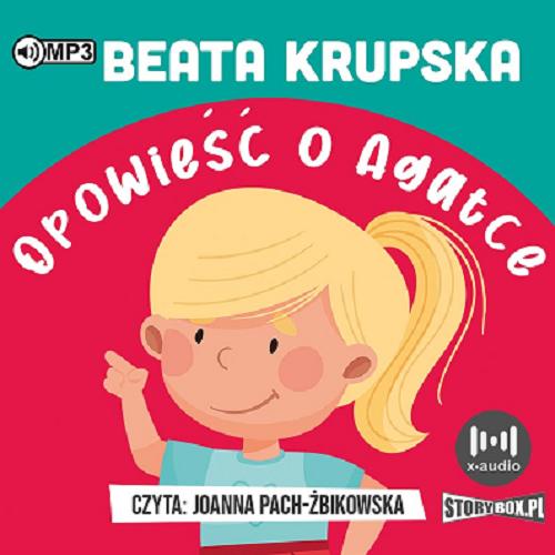 Okładka książki Opowieść o Agatce [Dokument dźwiękowy] / Beata Krupska.