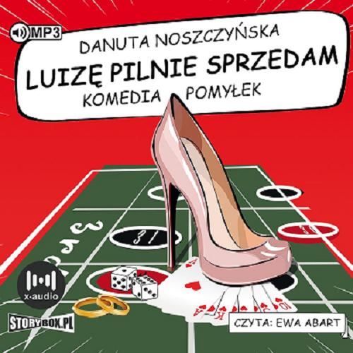 Okładka książki Luizę pilnie sprzedam [Dokument dźwiękowy] / komedia pomyłek / Danuta Noszczyńska.