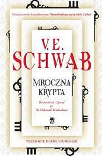 Okładka książki Mroczna krypta : The archived. Uśpieni ; The Unbound. Przebudzeni / V. E. Schwab ; przełożył Maciej Studencki.