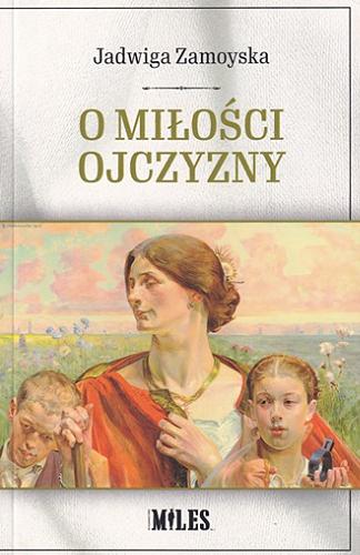 Okładka książki O miłości ojczyzny / Jadwiga Zamoyska.
