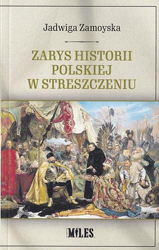 Okładka książki Zarys historii polskiej w streszczeniu / Jadwiga Zamoyska.