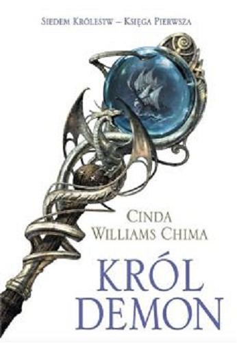 Okładka książki Król Demon / Cinda Williams Chima ; przełożyła Dorota Dziewońska.