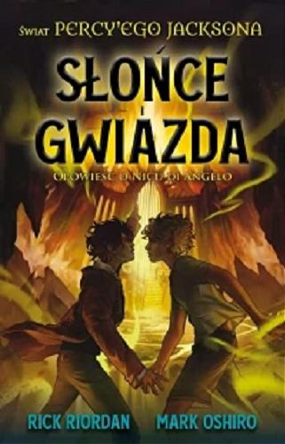 Okładka książki Słońce i gwiazda : opowieść o Nicu Di Angelo / Rick Riordan, Marc Oshiro ; przełożyła Marta Duda-Gryc.