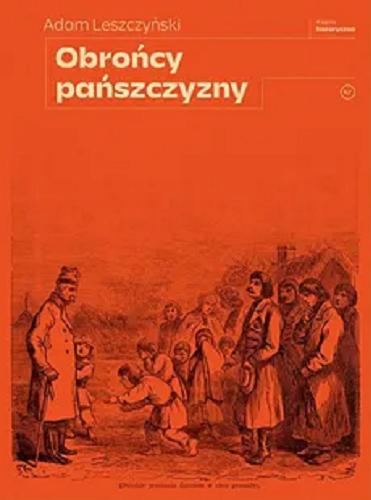 Okładka książki Obrońcy pańszczyzny / Adam Leszczyński.