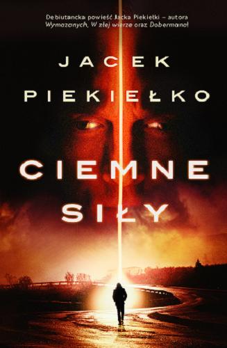 Okładka książki Ciemne siły / Jacek Piekiełko.
