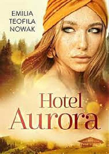 Okładka książki Hotel Aurora / Emilia Teofila Nowak.