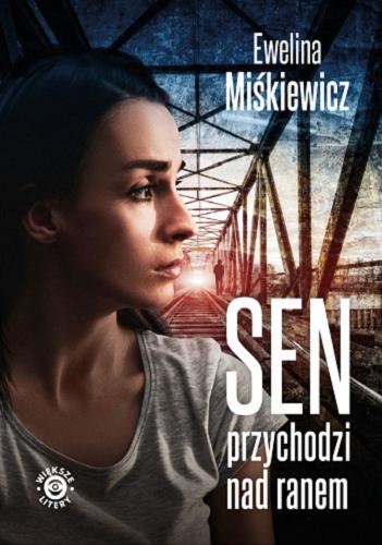 Okładka książki Sen przychodzi nad ranem / Ewelina Miśkiewicz.