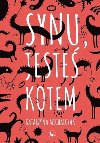 Okładka książki Synu, jesteś kotem [E-book] / Katarzyna Michalczak.