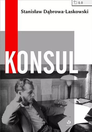 Okładka książki Konsul / Stanisław Dąbrowa-Laskowski.