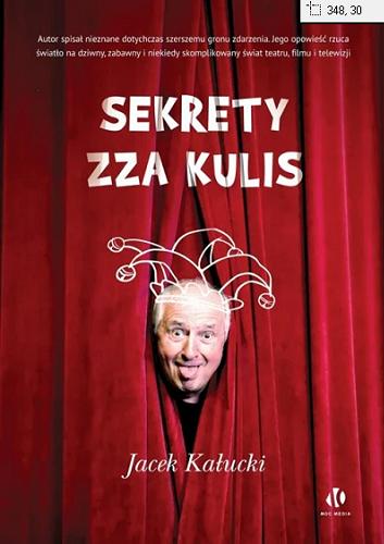 Okładka książki Sekrety zza kulis / Jacek Kałucki.