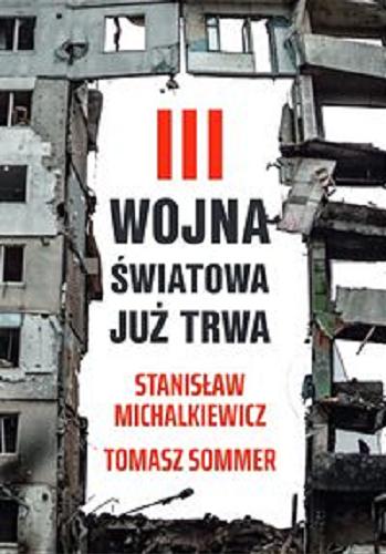 Okładka książki III wojna światowa już trwa / Stanisław Michalkiewicz, Tomasz Sommer.