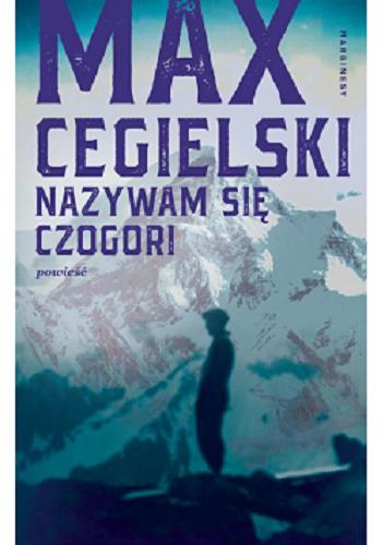 Okładka książki Nazywam się Czogori / Max Cegielski.