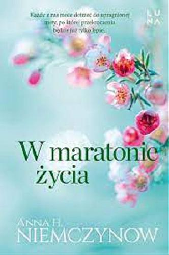 Okładka książki W maratonie życia / Anna Harłukowicz-Niemczynow.