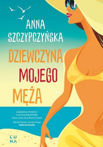 Okładka książki Dziewczyna mojego męża / Anna Szczypczyńska.
