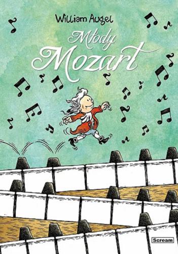 Okładka  Młody Mozart / [scenariusz i rysunki] William Augel ; tłumaczenie Anna Karolina Teruzzi.