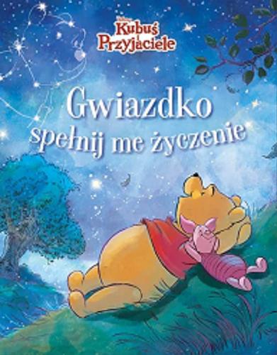 Okładka  Gwiazdko, spełnij me życzenie / tekst: Catherine Hapka ; ilustracje: Frederico Mancuso i Alessia Pastorello ; [tłumaczenie: Katarzyna Łączyńska] ; Disney.