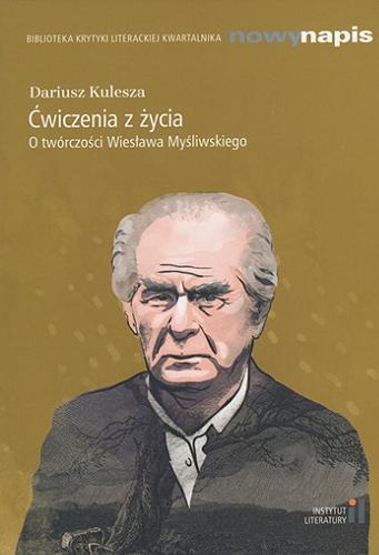 Okładka książki  Ćwiczenia z życia : o twórczości Wiesława Myśliwskiego  1