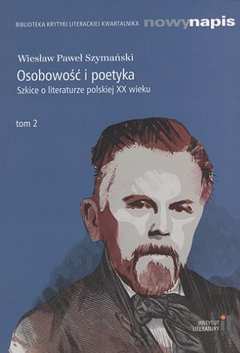 Okładka książki  Osobowość i poetyka : szkice o literaturze polskiej XX wieku. T. 2  11