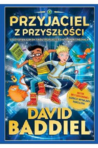 Okładka  Przyjaciel z przyszłości : co by było gdyby twój przyjaciel żył 1001 lat później? / David Baddiel ; ilustrował Steven Lenton ; przełożyła Magdalena Konarska.