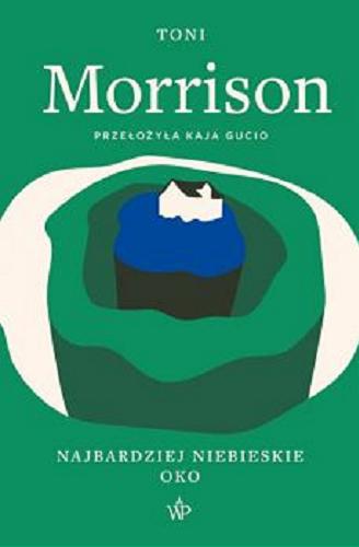Okładka książki Najbardziej niebieskie oko / Toni Morrison ; przełożyła Kaja Gucio.
