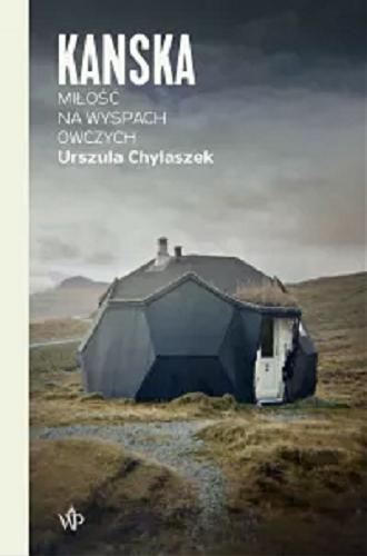 Okładka książki Kanska : miłość na Wyspach Owczych / Urszula Chylaszek.