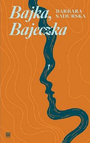 Okładka książki Bajka, Bajeczka / Barbara Sadurska.
