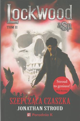 Okładka książki Szepcząca czaszka / Jonathan Stroud ; przełożyła Tina Oziewicz.