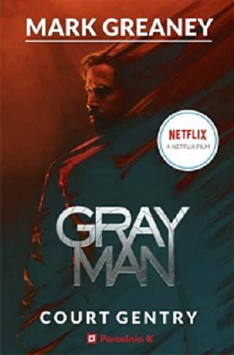Okładka książki Gray Man / Mark Greaney ; przełożyła Karolina Rybicka-Tomala.