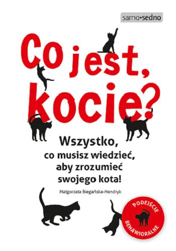Okładka książki Co jest, kocie? : wszystko, co musisz wiedzieć, aby zrozumieć swojego kota! / Małgorzata Biegańska-Hendryk ; zdjęcia autorki.