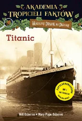 Okładka książki Titanic / Will Osborne, Mary Pope Osborne ; ilustracje: Sal Murdocca ; tłumaczenie Anna Rosiak.