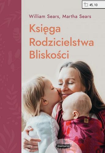Okładka książki  Księga rodzicielstwa bliskości : przewodnik po opiece i pielęgnacji dziecka od chwili narodzin  4