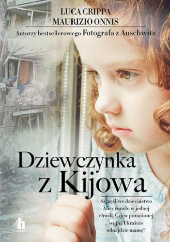 Okładka książki Dziewczynka z Kijowa / Luca Crippa, Maurizio Onnis ; tłumaczenie Elżbieta Stanisława A. Janowska-Moniuszko.