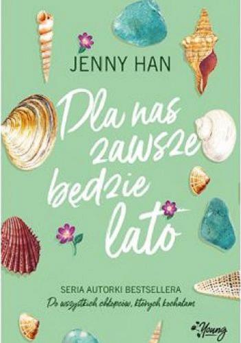 Okładka książki Dla nas zawsze będzie lato / Jenny Han ; przełożyła Matylda Biernacka.
