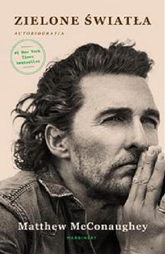 Okładka książki Zielone światła : [wspomnienia] / Matthew McConaughey; przełożył Adam Pluszka.