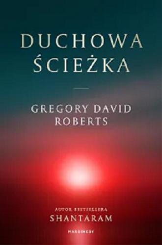 Okładka książki Duchowa ścieżka / Gregory David Roberts ; przełożyła Maciejka Mazan.
