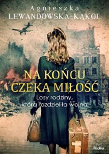 Okładka książki Na końcu czeka miłość / Agnieszka Lewandowska-Kąkol.