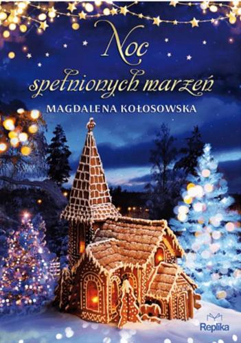 Okładka książki Noc spełnionych marzeń / Magdalena Kołosowska.
