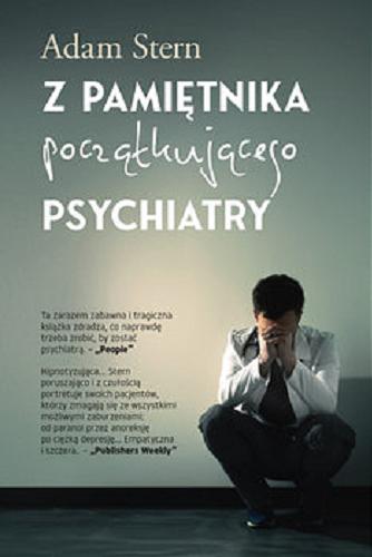 Okładka książki Z pamiętnika początkującego psychiatry [E-book] / Adam Stern ; przełożyły Iwona Michałowska-Gabrych, Patrycja Zarawska.
