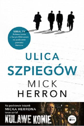 Okładka książki Ulica szpiegów / Mick Herron ; przekład Robert Kędzierski, Anna Krochmal.