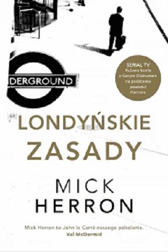 Okładka książki Londyńskie zasady / Mick Herron ; przekład Robert Kędzierski, Anna Krochmal.