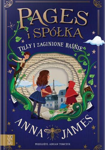 Okładka książki Tilly i Zaginione Baśnie / Anna James ; ilustrowała Paola Escobar ; przełożył Adrian Tomczyk.
