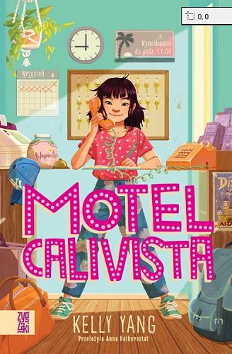 Okładka książki Motel Calivista / Kelly Yang ; przełożyła Anna Halbersztat.