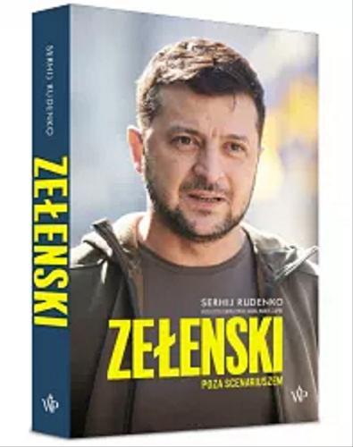 Okładka książki Zełenski : poza scenariuszem / Serhij Rudenko ; przełożyli Katarzyna Losson, Marek Zapór.
