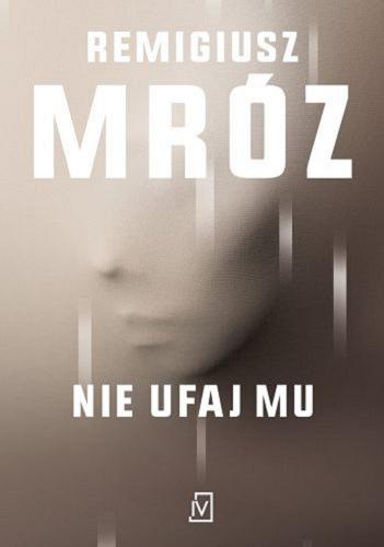 Okładka książki Nie ufaj mu [E-book] / Remigiusz Mróz.