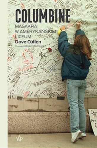 Okładka książki Columbine : [E-book] masakra w amerykańskim liceum / Dave Cullen ; przełożył Adrian Stachowski.